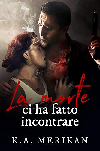 La morte ci ha fatto incontrare di K.A. Merikan