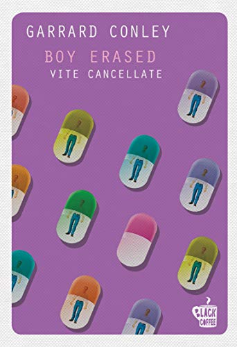 Boy Erased. Vite cancellate di Conley Garrard
