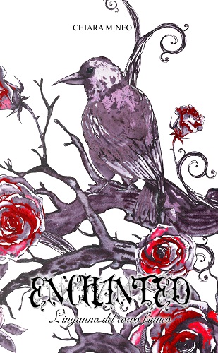 Enchanted. L’inganno del corvo bianco – Chiara Mineo – feel the book