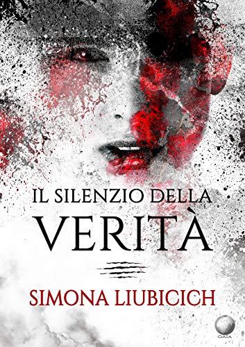 Il silenzio della verità di Simona Liubicich