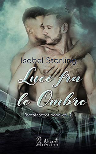 Luce tra le ombre di Isobel Starling (2 Shatterproof Bond)
