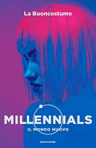 Millennials Il mondo nuovo di La Buoncostume