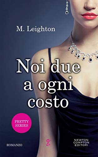 Noi due a ogni costo di M. Leighton (2 Pretty)