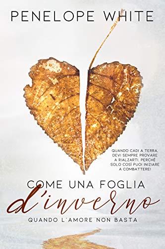 Come una foglia d’inverno Quando l’amore non basta di Penelope White