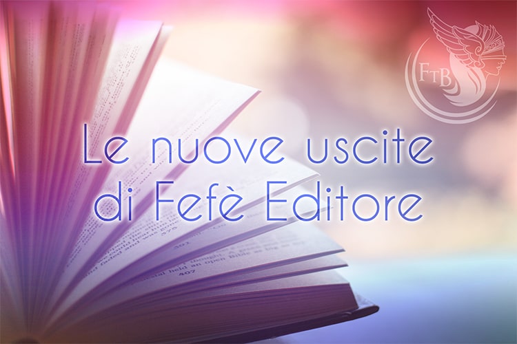 le nuove uscite di Fefè Editore – feel the book