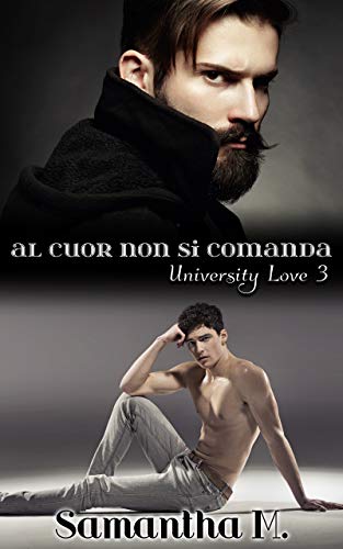 Al Cuor non si Comanda di Samantha M. (3 University Love)
