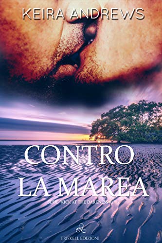 Contro la marea di Keira Andrews (2 Kick at the darkness)