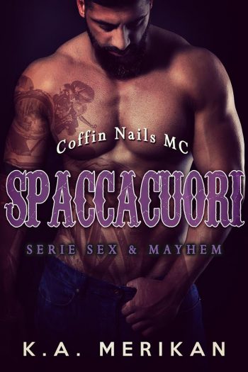 Spaccacuori di K.A. Merikan (9 Coffin Nails MC – Sex & Mayhem)