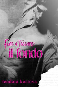 Fino a toccare il fondo di Teodora Kostova