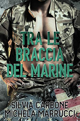 Tra le braccia del marine di Silvia Carbone e Michela Marrucci (2 Destini intrecciati)