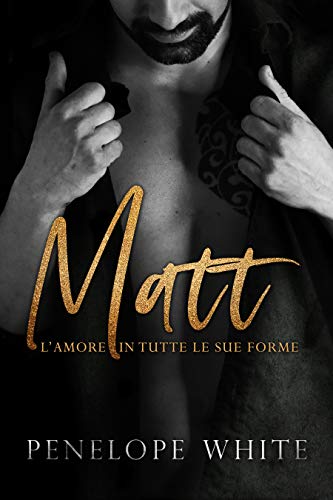 Matt L’amore in tutte le sue forme di Penelope White
