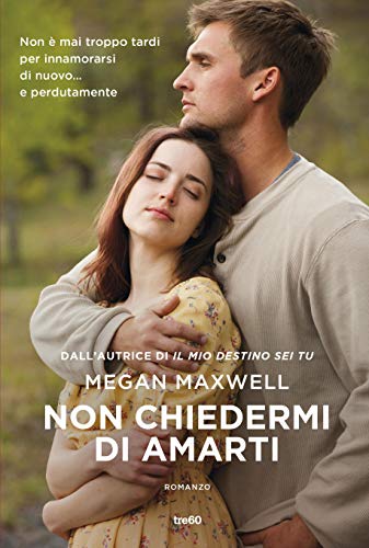 Non chiedermi di amarti di Maxwell Megan