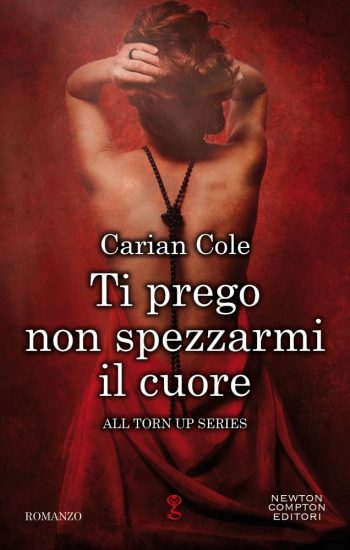 Ti prego non spezzarmi il cuore di Carian Cole (1 All Torn Up)