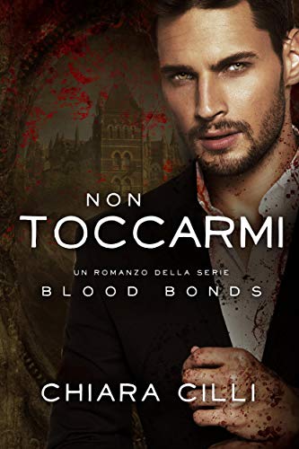 Non Toccarmi di Chiara Cilli (7 Blood Bonds)
