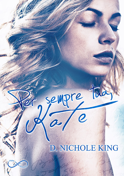 Per sempre tua Kate – D. Nichole King – feel the book