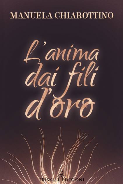 L’anima dai fili d’oro di Manuela Chiarottino