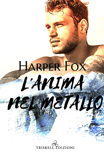 L’anima nel metallo di Harper Fox