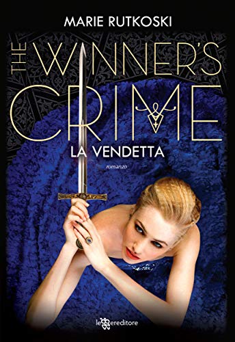 The Winner’s Crime – La vendetta di Marie Rutkoski (2 The Winner’s Trilogy)