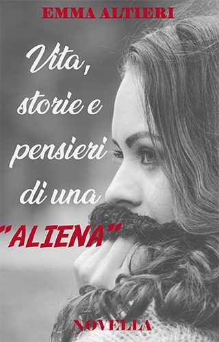 Vita, storie e pensieri di una ALIENA – Emma Altieri