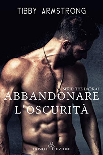 Abbandonare l’oscurità di Tibby Armstrong (1 The Dark)