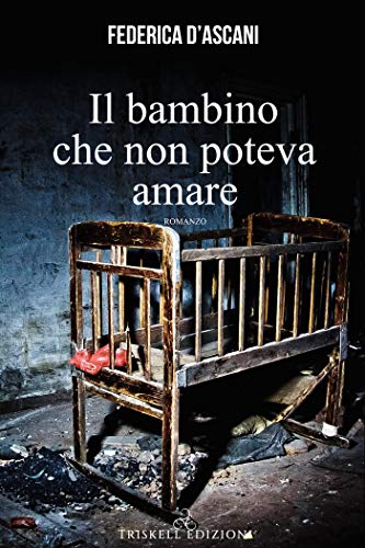 Il bambino che non poteva amare di Federica D’Ascani