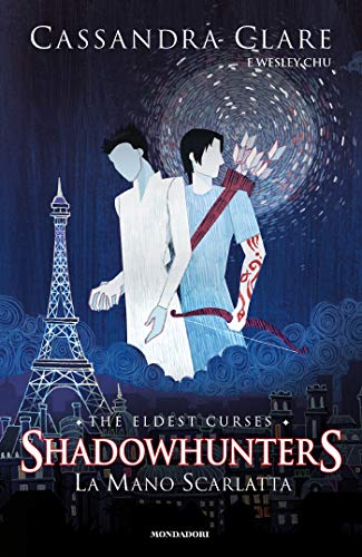La mano scarlatta di Cassandra Clare e Wesley Chu (1 The Eldest Curses, Shadowhunter Chronicles)