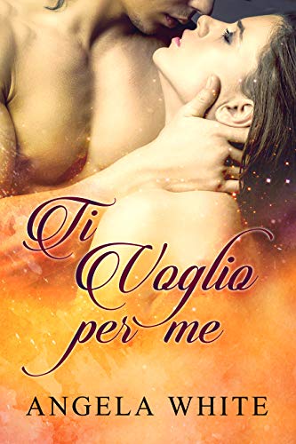 Ti voglio per me di Angela White