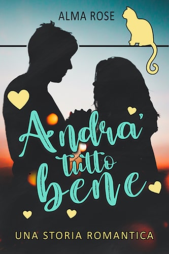 Andrà tutto bene – una storia romantica – Alma Rose – feel the book