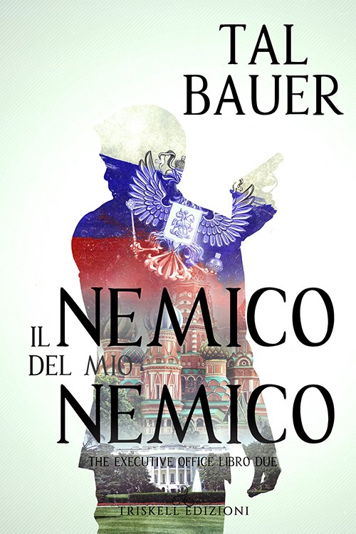 Il nemico del mio nemico di Tal Bauer (2 The Executive Office)