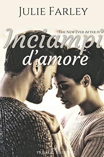 Inciampi d’amore di Julie Farley (1 The New Ever After)