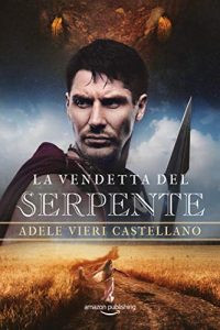 La vendetta del serpente di Adele Vieri Castellano (2 Roma Caput Mundi)