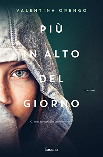 Più in alto del giorno di Valentina Orengo