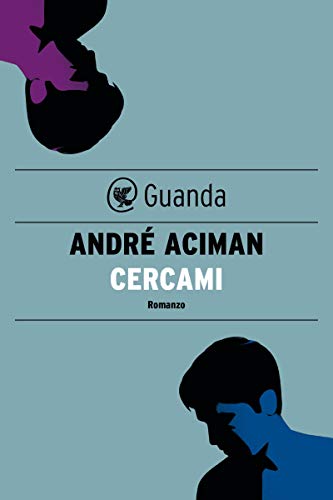 Cercami di André Aciman (Sequel di Chiamami col tuo nome)