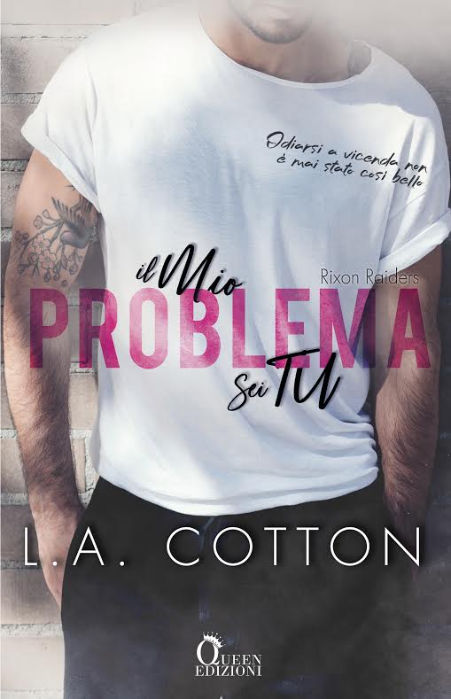 Il mio problema sei tu di L.A. Cotton (1 Rixon Raiders).