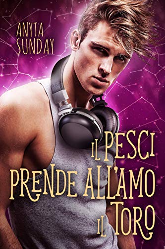 Il Pesci prende all’amo il Toro di Anyta Sunday (4 Signs of Love, Segni d’amore)
