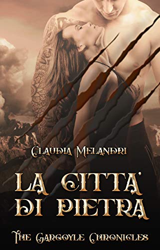 La Città di Pietra di Claudia Melandri (4 The Gargoyle Chronicles)