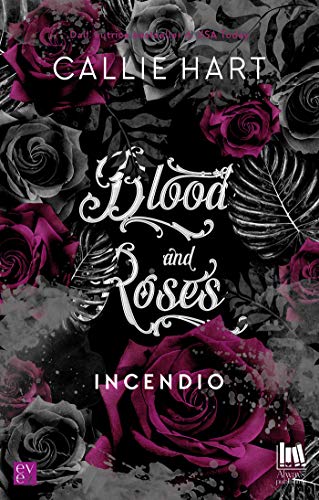 Incendio di di Callie Hart (3 Blood and Roses)