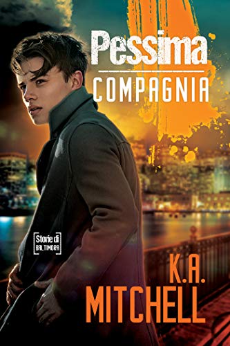 Pessima compagnia di K.A. Mitchell (1 Bad in Baltimore, Storie di Baltimora)