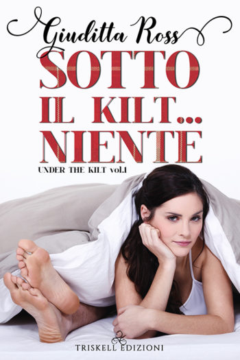 Sotto il kilt… niente di Giuditta Ross (1 Under the kilt) seconda edizione