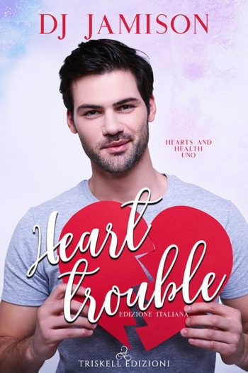 Heart Trouble di D.J. Jamison (1 Hearts and Health)