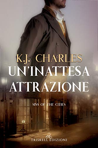 Un’inattesa attrazione di KJ Charles (1 Sins of the Cities)