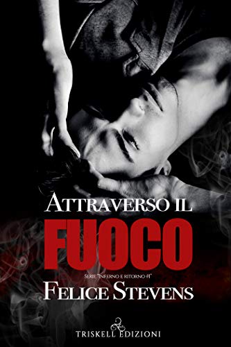 Attraverso il fuoco di Felice Stevens (1 Through the Hell and back, Inferno e ritorno)