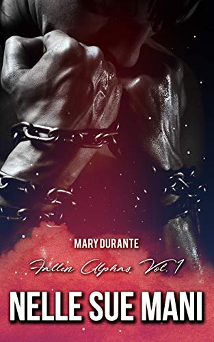 Nelle sue mani di Mary Durante (1 Fallen Alphas)