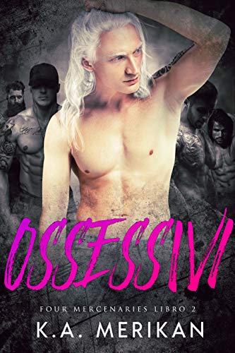 Ossessivi di K.A. Merikan (2 Four Mercenaries)