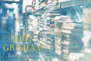 L'ultima storia - John Grisham - libreria