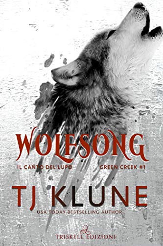 Wolfsong – Il canto del lupo di TJ Klune (1 Green Creek)