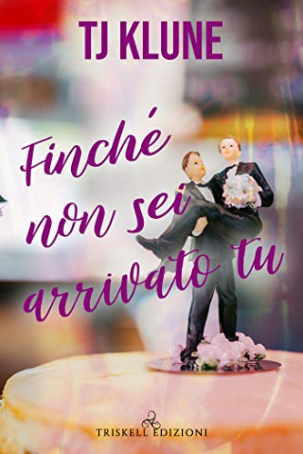 Finché non sei arrivato tu di TJ Klune (3 At First Sight, A prima vista)