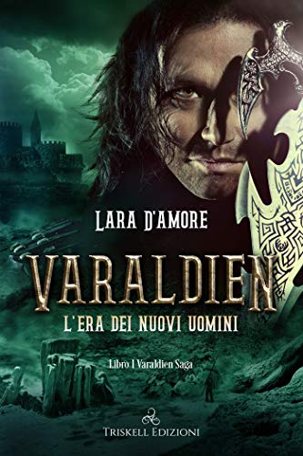 L’Era dei Nuovi Uomini di Lara D’Amore (1 Varaldien)