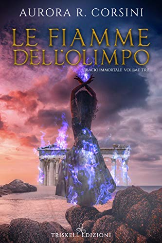 Le Fiamme dell’Olimpo di Aurora R. Corsini (3 Bacio Immortale)