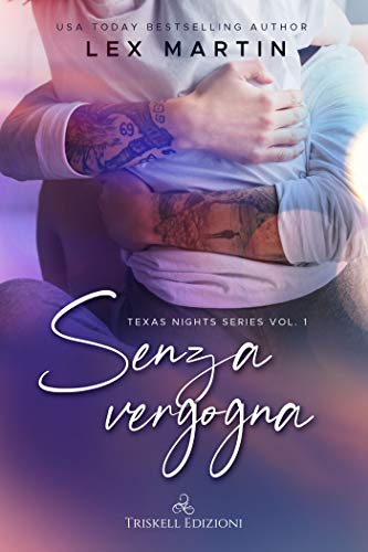 Senza vergogna di Lex Martin (1 Texas Nights)